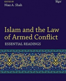 Islam and the Law of Armed Conflict: Essential Readings (Elgar Research Collection)