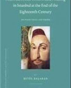 Selim III, Social Control and Policing in Istanbul at the End of the Eighteenth Century: Between Crisis and Order (Ottoman Empire and It's Heritage)