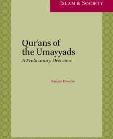 QUR ANS OF THE UMAYYADS: A FIRST OVERVIEW (LEIDEN STUDIES IN ISLAM AND SOCIETY)