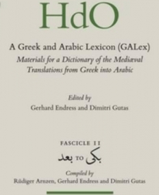 A GREEK AND ARABIC LEXICON (GALEX) (HANDBOOK OF ORIENTAL STUDIES. SECTION 1 THE NEAR AND MIDDLE EAST)