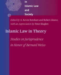 Islamic Law in Theory: Studies on Jurisprudence in Honor of Bernard Weiss (Studies in Islamic Law and Society)