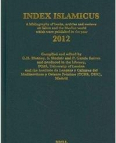 Index Islamicus 2012: A Bibliography of Books and Articles on Islam and the Muslim World Which Were Published in the Year 2012; With Additions..