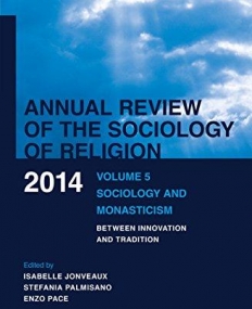 Sociology and Monasticism: Between Innovation and Tradition (Annual Review of the Sociology of Religion)