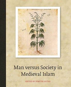 Man Versus Society in Medieval Islam (Brill Classics in Islam)