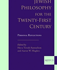 Jewish Philosophy for the Twenty-First Century: Personal Reflections (Supplements to the Journal of Jewish Thought and Philosophy)