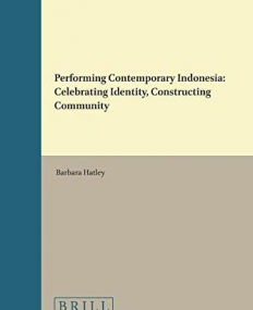 Performing Contemporary Indonesia: Celebrating Identity, Constructing Community