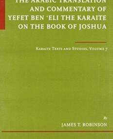 The Arabic Translation and Commentary of Yefet Ben 'Eli the Karaite on the Book of Joshua (Etudes Sur Le Judaisme Medieval)