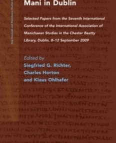 Mani in Dublin: Selected Papers from the Seventh International Conference of the International Association of Manichaean Studies in th (Nag Hammadi a