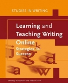 Learning and Teaching Writing Online: Strategies for Success (Studies in Writing)