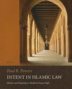 Intent in Islamic Law: Motive and Meaning in Medieval Sunn 