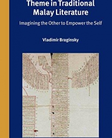 The Turkic-turkish Theme in Traditional Malay Literature: Imagining the Other to Empower the Self (Verhandelingen Van Het Koninklijk Instituut Voor T