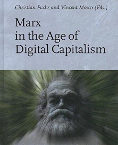 Marx in the Age of Digital Capitalism (Studies in Critical Social Sciences)