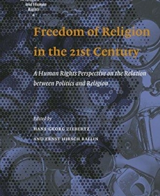 Freedom of Religion in the 21st Century: A Human Rights Perspective on the Relation Between Politics and Religion (Empirical Research in Religion and