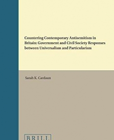 Countering Contemporary Antisemitism in Britain: Government and Civil Society Responses Between Universalism and Particularism (Jewish Identities in