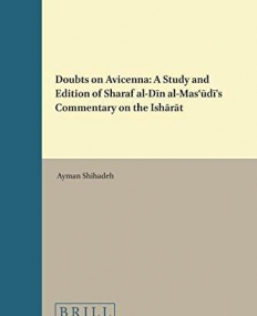 Doubts on Avicenna: A Study and Edition of Sharaf Al-D N Al-Mas D S Commentary on the 