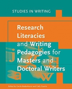 Research Literacies and Writing Pedagogies for Masters and Doctoral Writers (Studies in Writing)
