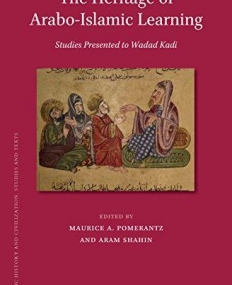 The Heritage of Arabo-Islamic Learning: Studies Presented to Wadad Kadi (Islamic History and Civilization: Studies and Texts)