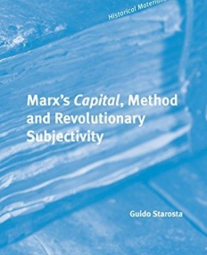 Marx's Capital, Method and Revolutionary Subjectivity (Historical Materialism)