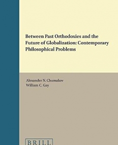 Between Past Orthodoxies and the Future of Globalization: Contemporary Philosophical Problems