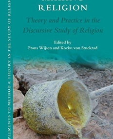 Making Religion: Theory and Practice in the Discursive Study of Religion (Supplements to Method & Theory in the Study of Religion)