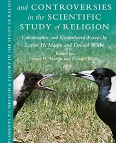 Conversations and Controversies in the Scientific Study of Religion: Collaborative and Co-Authored Essays by Luther H. Martin and Donald Wiebe (Suppl