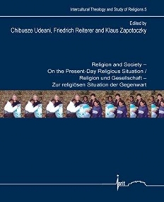 Religion and Society: On the Present-Day Religious Situation (Intercultural Theology and Study of Religions)