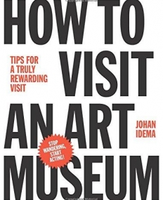 How to Visit an Art Museum: Empowering Tips for a Truly Rewarding Visit