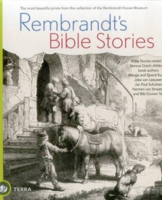Rembrandt's Bible Stories: The Most Beautiful Prints From the Collection of the Rembrandt House Museum