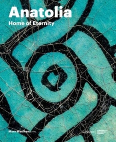 Anatolia: Home of Eternity (English and French Edition)