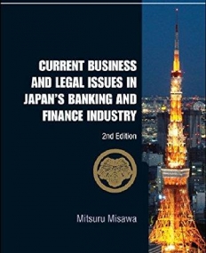CURRENT BUSINESS AND LEGAL ISSUES IN JAPAN'S BANKING AND FINANCE INDUSTRY (2ND EDITION)