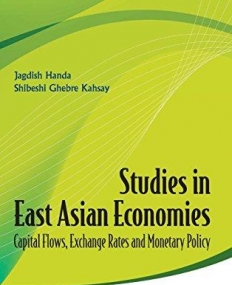 STUDIES IN EAST ASIAN ECONOMIES: CAPITAL FLOWS, EXCHANGE RATES AND MONETARY POLICY