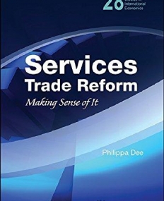 SERVICES TRADE REFORM: MAKING SENSE OF IT (WORLD SCIENTIFIC STUDIES IN INTERNATIONAL ECONOMICS)