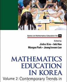 Mathematics Education in Korea: Volume 2: Contemporary Trends in Researches in Korea (Series on Mathematics Education)