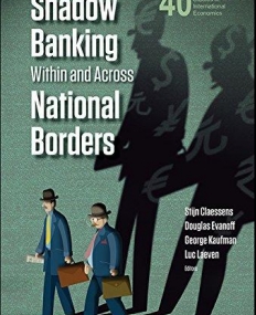Shadow Banking Within and Across National Borders (World Scientific Studies in International Economics)