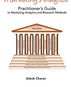 Marketing Analytics: A Practitioner's Guide to Marketing Analytics and Research Methods