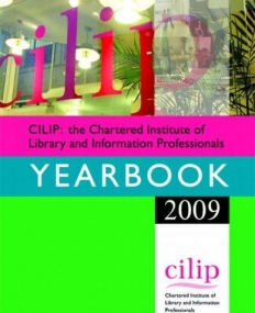 CILIP: THE CHARTERED INSTITUTE OF LIBRARY AND INFORMATION PROFESSIONALS YEARBOOK 2008-2009
