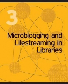 MICROBLOGGING AND LIFESTREAMING IN LIBRARIES (TECH SET)