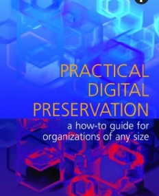 Practical Digital Preservation for Smaller Organizations