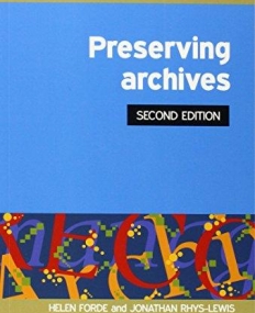 Preserving Archives, Second Edition (Principles and Practice in Records Management and Archives)