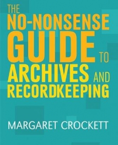 The No-Nonsense Guide to Archives and Recordkeeping