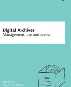 Digital Archives: Management, Access and Use