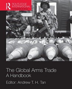 GLOBAL ARMS TRADE : A HANDBOOK,THE