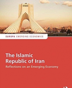 The Islamic Republic of Iran: Reflections on an Emerging Economy (Europa Perspectives: Emerging Economies)