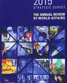 The Strategic Survey 2015: The Annual Review of World Affairs