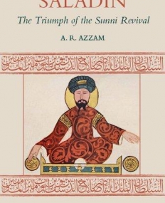 Saladin: The Triumph of the Sunni Revival