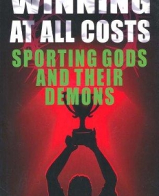 WINNING AT ALL COSTS: SPORTING GODS AND THEIR DEMONS
