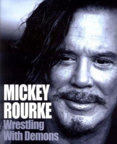 MICKEY ROURKE: WRESTLING WITH DEMONS