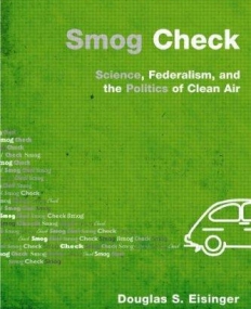 SMOG CHECK : SCIENCE, FEDERALISM, AND THE POLITICS OF C