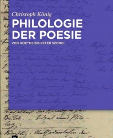 Philologie der Poesie: Von Goethe bis Peter Szondi (German Language)