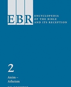 ENCYCLOPEDIA OF THE BIBLE AND ITS RECEPTION (EBR). VOLUME 2: ANIMAL WORSHIP – AUDITIONS, AUDITORY EX
